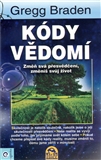 Kódy vědomí - Gregg Braden - Kliknutím na obrázek zavřete